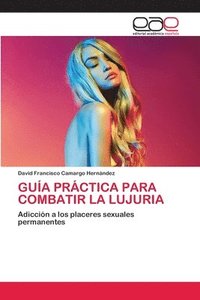 bokomslag Guia Practica Para Combatir La Lujuria