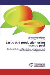 bokomslag Lactic acid production using mango peel
