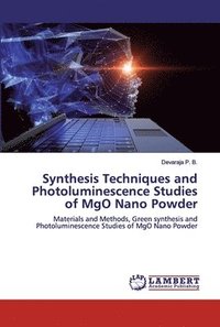 bokomslag Synthesis Techniques and Photoluminescence Studies of MgO Nano Powder