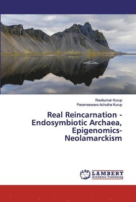 bokomslag Real Reincarnation - Endosymbiotic Archaea, Epigenomics- Neolamarckism