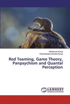 Red Teaming, Game Theory, Panpsychism and Quantal Perception 1