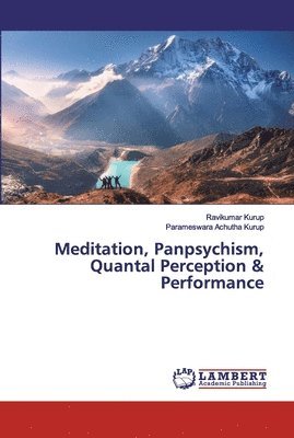 Meditation, Panpsychism, Quantal Perception & Performance 1