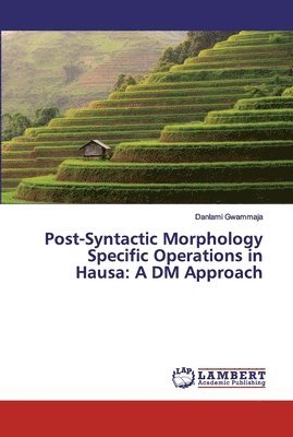 Post-Syntactic Morphology Specific Operations in Hausa 1