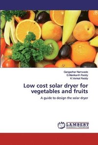 bokomslag Low cost solar dryer for vegetables and fruits