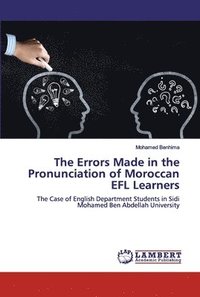 bokomslag The Errors Made in the Pronunciation of Moroccan EFL Learners