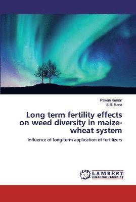 Long term fertility effects on weed diversity in maize-wheat system 1