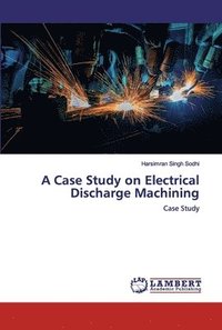 bokomslag A Case Study on Electrical Discharge Machining