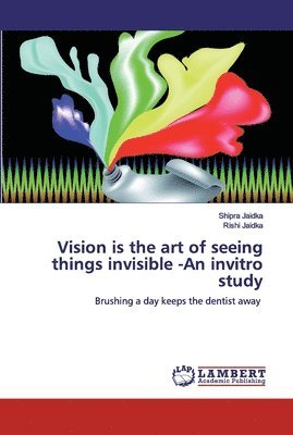 bokomslag Vision is the art of seeing things invisible -An invitro study