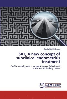bokomslag SAT, A new concept of subclinical endometritis treatment