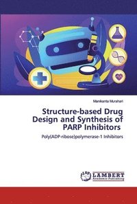 bokomslag Structure-based Drug Design and Synthesis of PARP Inhibitors