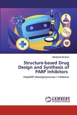 Structure-based Drug Design and Synthesis of PARP Inhibitors 1