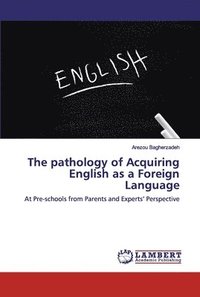bokomslag The pathology of Acquiring English as a Foreign Language