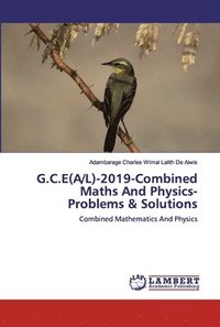 bokomslag G.C.E(A/L)-2019-Combined Maths And Physics-Problems & Solutions