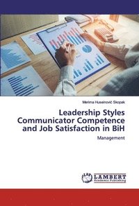 bokomslag Leadership Styles Communicator Competence and Job Satisfaction in BiH