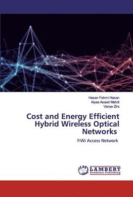 Cost and Energy Efficient Hybrid Wireless Optical Networks 1