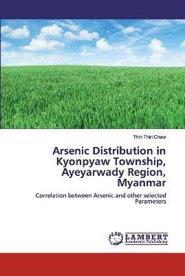 Arsenic Distribution in Kyonpyaw Township, Ayeyarwady Region, Myanmar 1