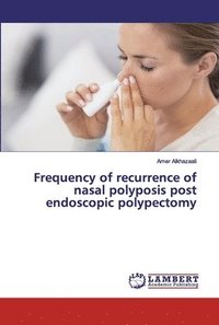 bokomslag Frequency of recurrence of nasal polyposis post endoscopic polypectomy