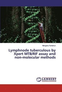 bokomslag Lymphnode tuberculous by Xpert MTB/RIF assay and non-molecular methods