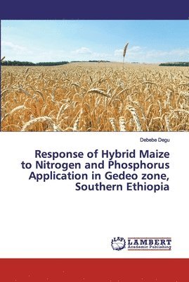 Response of Hybrid Maize to Nitrogen and Phosphorus Application in Gedeo zone, Southern Ethiopia 1