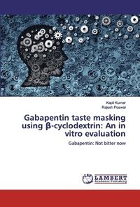 bokomslag Gabapentin taste masking using &#946;-cyclodextrin