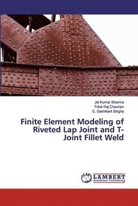 bokomslag Finite Element Modeling of Riveted Lap Joint and T-Joint Fillet Weld