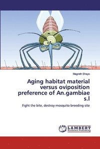 bokomslag Aging habitat material versus oviposition preference of An.gambiae s.l