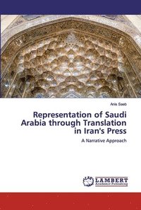 bokomslag Representation of Saudi Arabia through Translation in Iran's Press