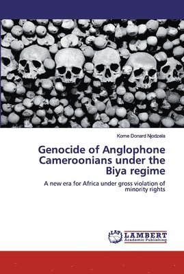Genocide of Anglophone Cameroonians under the Biya regime 1