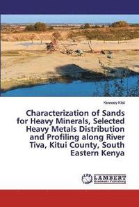 bokomslag Characterization of Sands for Heavy Minerals, Selected Heavy Metals Distribution and Profiling along River Tiva, Kitui County, South Eastern Kenya