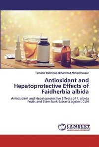 bokomslag Antioxidant and Hepatoprotective Effects of Faidherbia albida