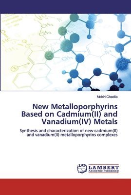 bokomslag New Metalloporphyrins Based on Cadmium(II) and Vanadium(IV) Metals