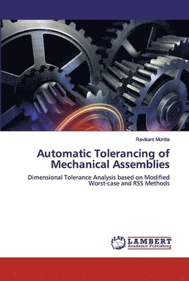 Automatic Tolerancing of Mechanical Assemblies 1