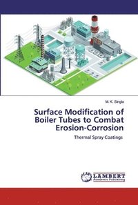 bokomslag Surface Modification of Boiler Tubes to Combat Erosion-Corrosion