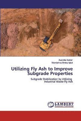 bokomslag Utilizing Fly Ash to Improve Subgrade Properties