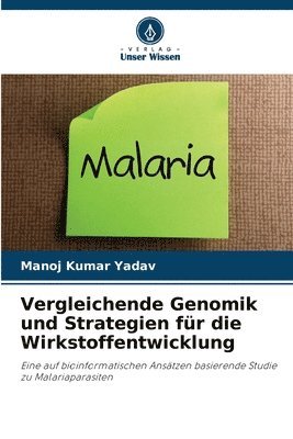 Manoj Kumar Yadav - Vergleichende Genomik und Strategien für die Wirkstoffentwicklung, Häftad
