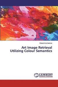 bokomslag Art Image Retrieval Utilizing Colour Semantics