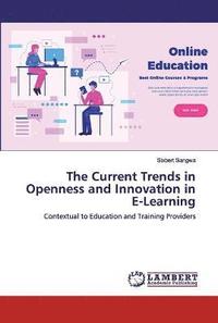 bokomslag The Current Trends in Openness and Innovation in E-Learning