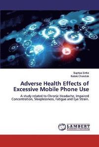 bokomslag Adverse Health Effects of Excessive Mobile Phone Use