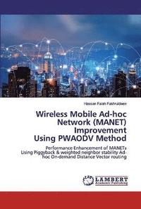 bokomslag Wireless Mobile Ad-hoc Network (MANET) Improvement Using PWAODV Method