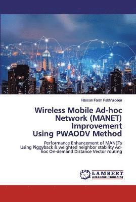 bokomslag Wireless Mobile Ad-hoc Network (MANET) Improvement Using PWAODV Method