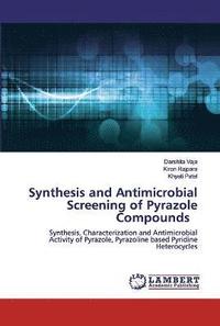 bokomslag Synthesis and Antimicrobial Screening of Pyrazole Compounds