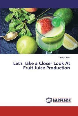 Let's Take a Closer Look At Fruit Juice Production 1
