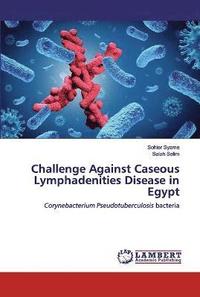 bokomslag Challenge Against Caseous Lymphadenities Disease in Egypt