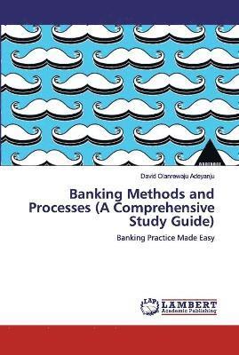Banking Methods and Processes (A Comprehensive Study Guide) 1