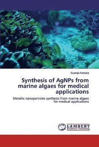 bokomslag Synthesis of AgNPs from marine algaes for medical applications