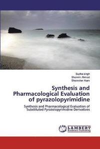 bokomslag Synthesis and Pharmacological Evaluation of pyrazolopyrimidine