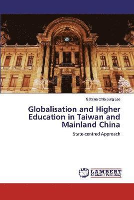 bokomslag Globalisation and Higher Education in Taiwan and Mainland China