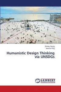bokomslag Humanistic Design Thinking via UNSDGs