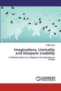 bokomslag Imaginations, Liminality and Diasporic Livability