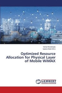 bokomslag Optimized Resource Allocation for Physical Layer of Mobile WiMAX